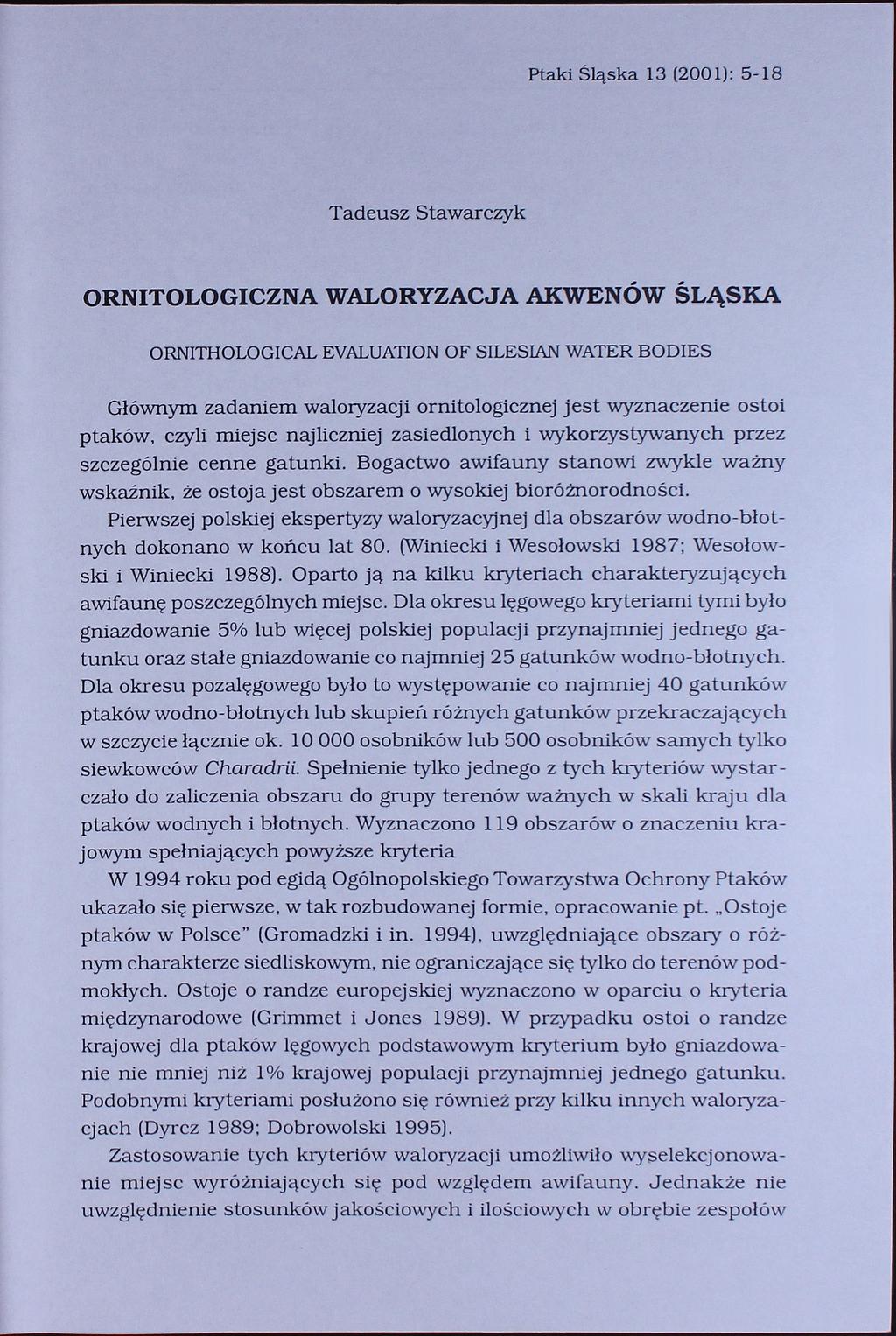 Ptaki Śląska 13 (2001): 5-18 Tadeusz tawarczyk ORNITOLOGICZNA WALORYZACJA AKWENÓW ŚLĄKA ORNITHOLOGICAL EVALUATION OF ILEIAN WATER BODIE Głównym zadaniem waloryzacji ornitologicznej jest wyznaczenie