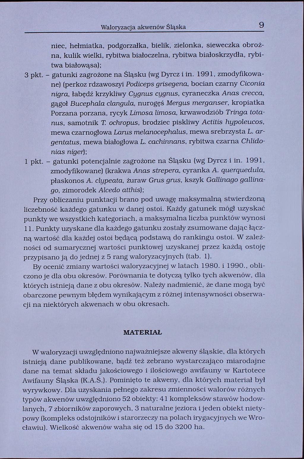 Waloryzacja akwenów Śląska 9 niec, hełmiatka, podgorzałka, bielik, zielonka, sieweczka obrożna, kulik wielki, rybitwa białoczelna, rybitwa białoskrzydła, rybitwa białowąsa); 3 pkt.