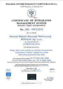 PN-N-18001:2004 Nr B - 21/2/2015 W następującym zakresie: i produkcja małoseryjna elementów do samochodów i ich wyposażenia oraz stanowisk i oprzyrządowań badawczoprodukcyjnych System spełnia