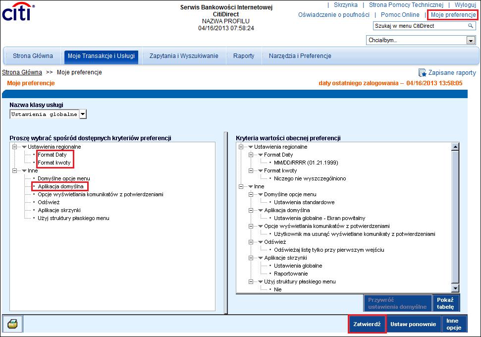 Moje Preferencje Ustawienia w Moje preferencje pozwalają dostosować CitiDirect do indywidualnych potrzeb Użytkownika - wybrać odpowiedni format daty i kwoty, czy określić sposób wyświetlania