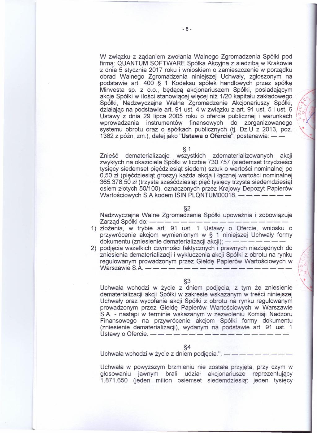 - 8- W związku z żądaniem zwołania Walnego Zgromadzenia Spółki pod firmą: QUANTUM SOFTWARE Spółka Akcyjna z dnia 5 stycznia 2017 roku i wnioskiem o zamieszczenie w porządku obrad Walnego Zgromadzenia