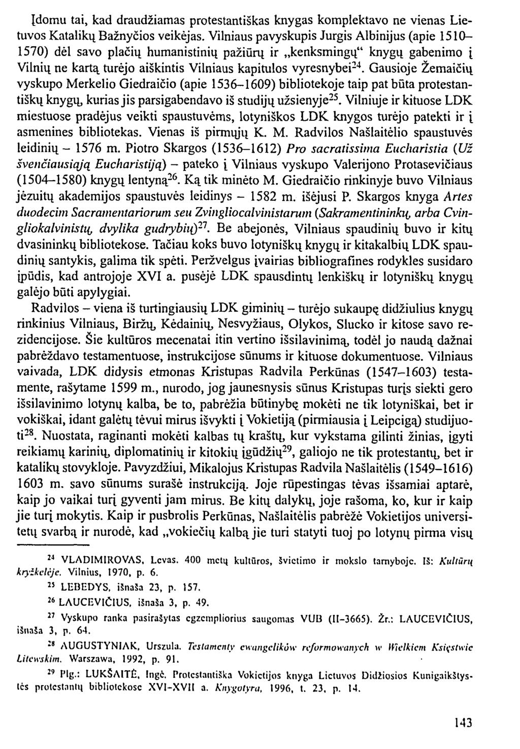 Įdomu tai, kad draudžiamas protestantiškas knygas komplektavo ne vienas Lietuvos Katalikų Bažnyčios veikėjas.