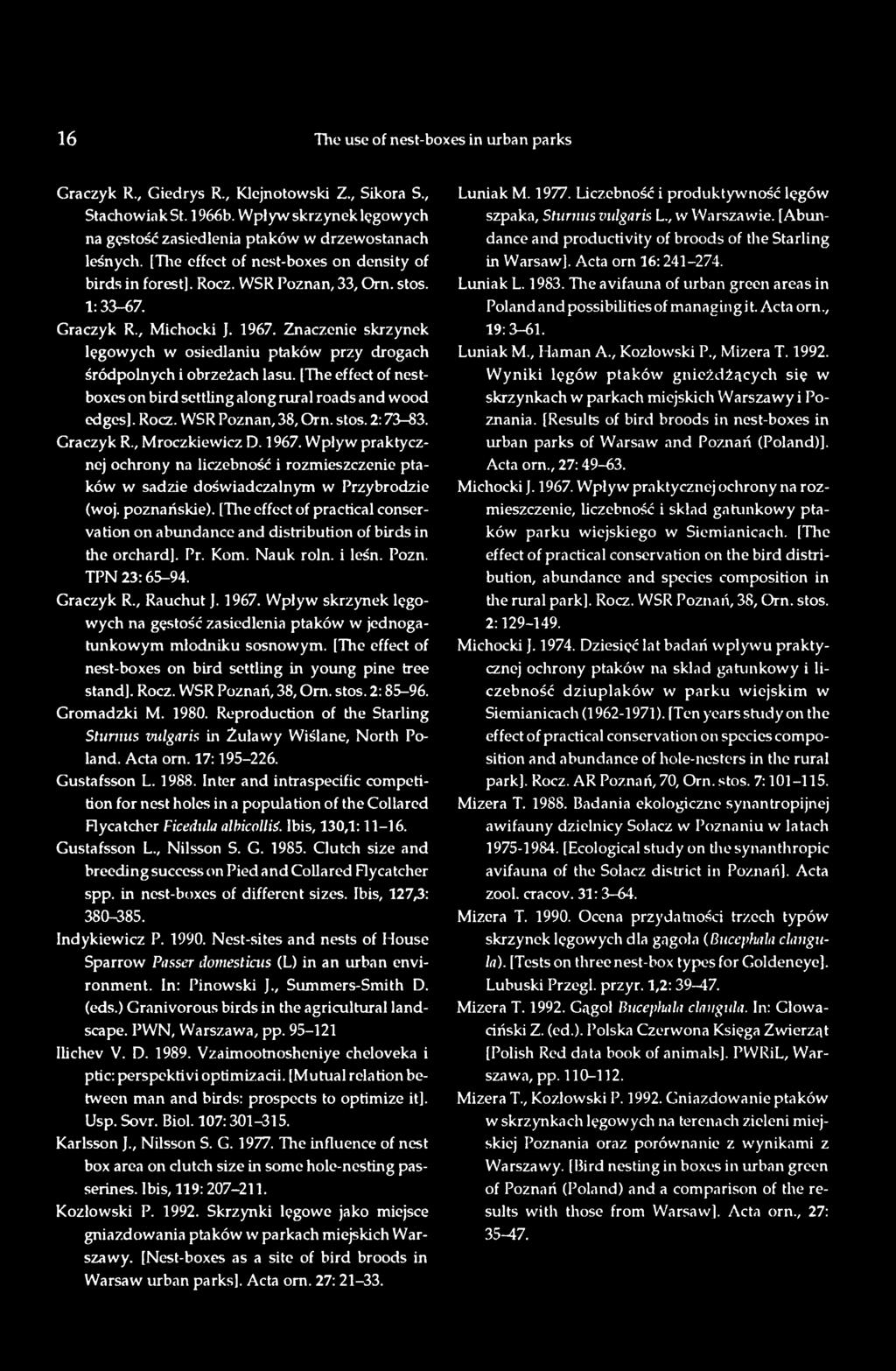 [The effect of practical conserva tion on abundance and distribution of birds in the orchard]. Pr. Kom. Nauk roln. i leśn. Pozn. TPN 23:65-94. Graczyk R., Rauchut J. 1967.