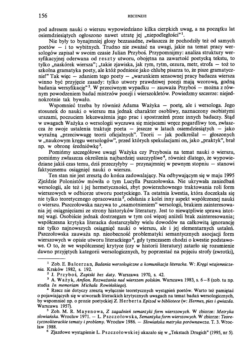 156 RECENZJE pod adresem nauki o wierszu wypowiedziano kilka cierpkich uwag, a na początku lat osiemdziesiątych ogłoszono nawet utratę jej niepodległości 1.