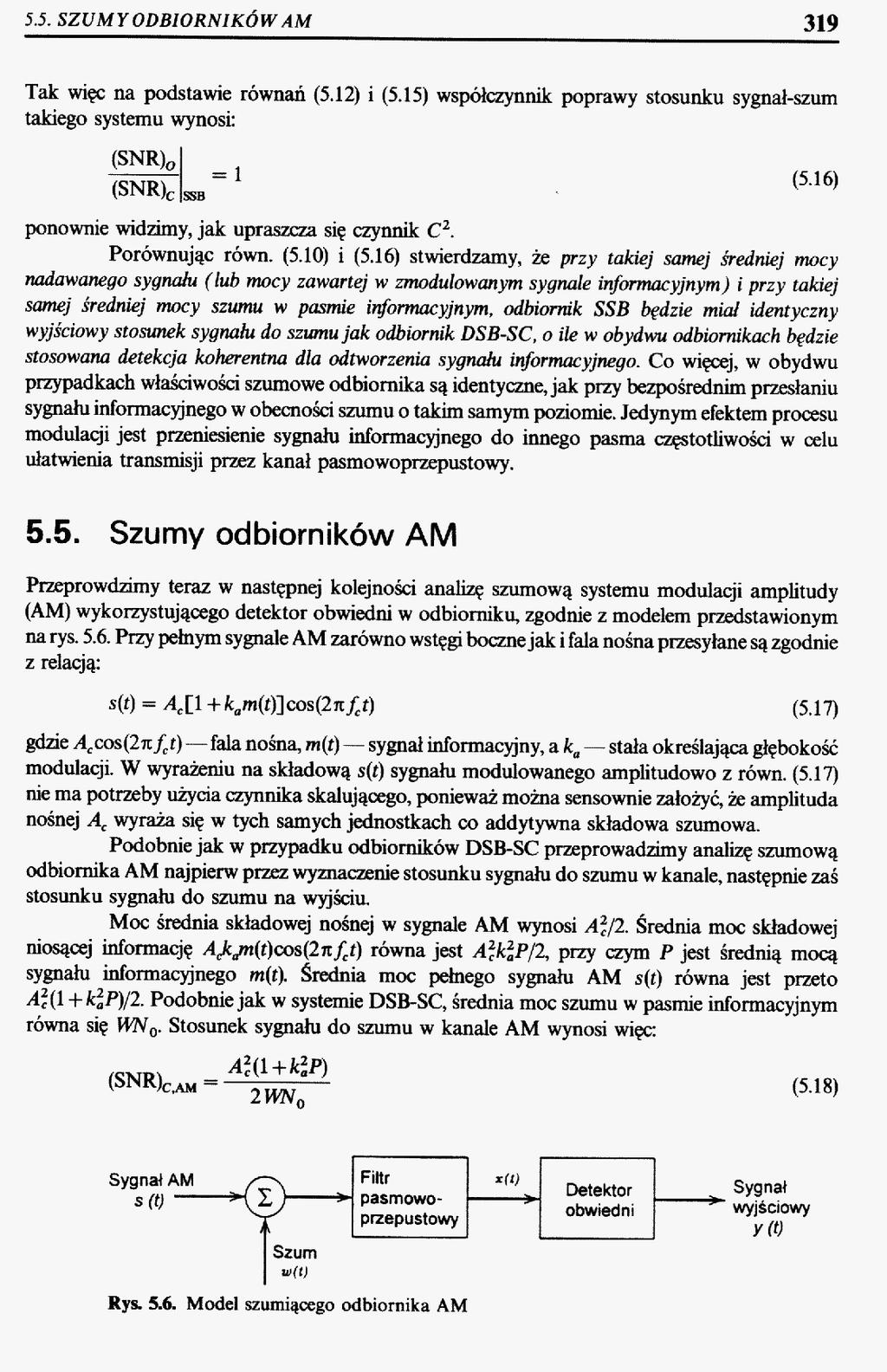 Szumy odbiorników SSB identyczny wyjściowy stosunek sygnału do szumu jak odbiornik DSB-SB, o ile w obu będzie stosowana detekcja koherentna.