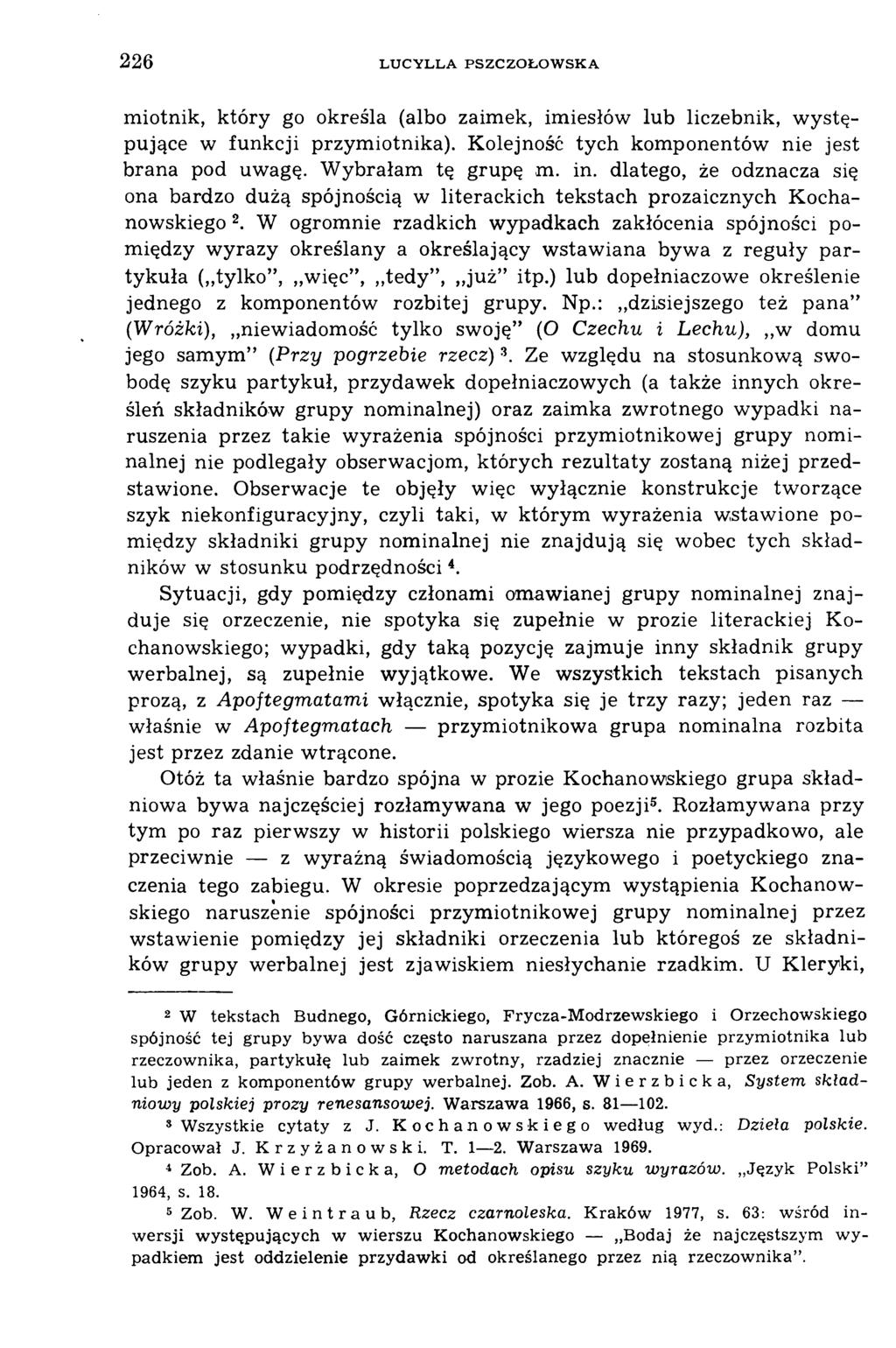226 L U C Y L L A P S Z C Z O Ł O W S K A miotnik, który go określa (albo zaimek, imiesłów lub liczebnik, w ystępujące w funkcji przymiotnika). Kolejność tych komponentów nie jest brana pod uwagę.