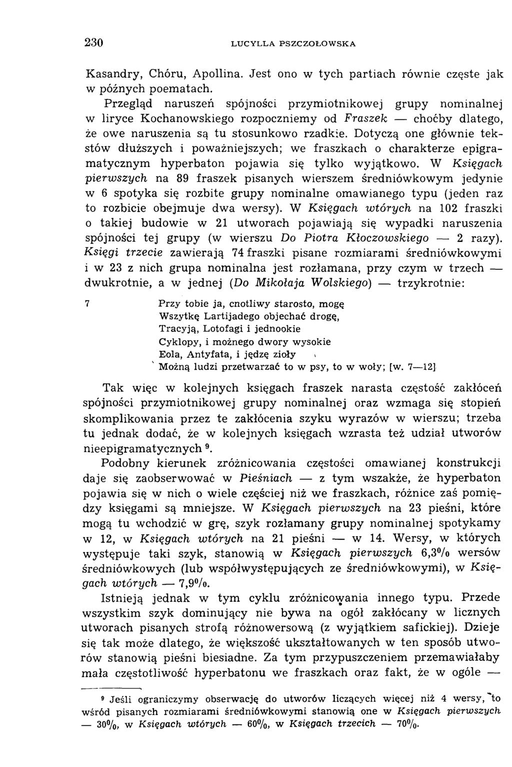 230 L U C Y L L A P S Z C Z O Ł O W S K A Kasandry, Chóru, Apollina. Jest ono w tych partiach równie częste jak w późnych poematach.