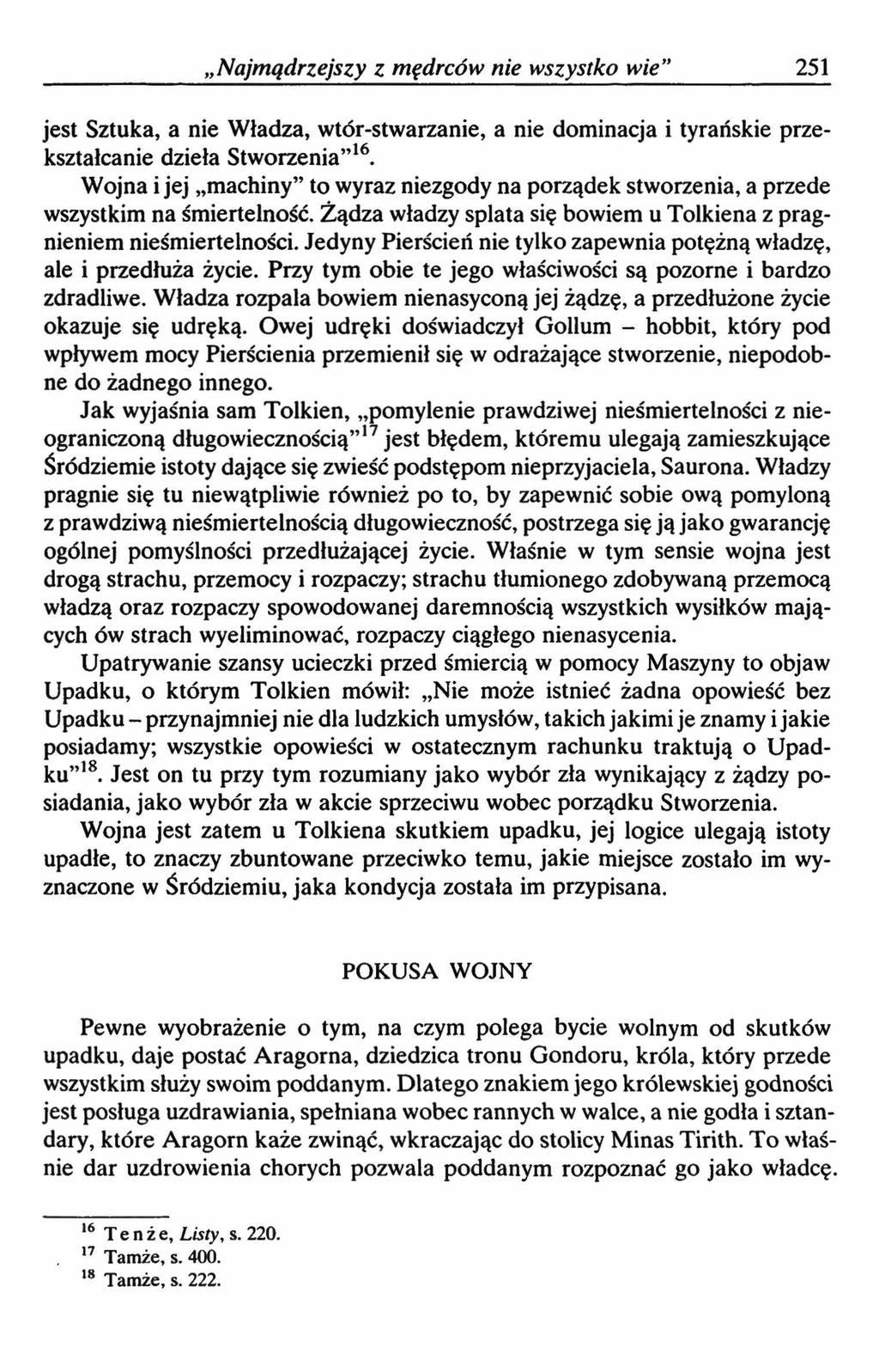 Najmądrzejszy z mędrców nie wszystko wie 251 jest Sztuka, a nie Władza, wtór-stwarzanie, a nie dominacja i tyrańskie przekształcanie dzieła Stworzenia 16.