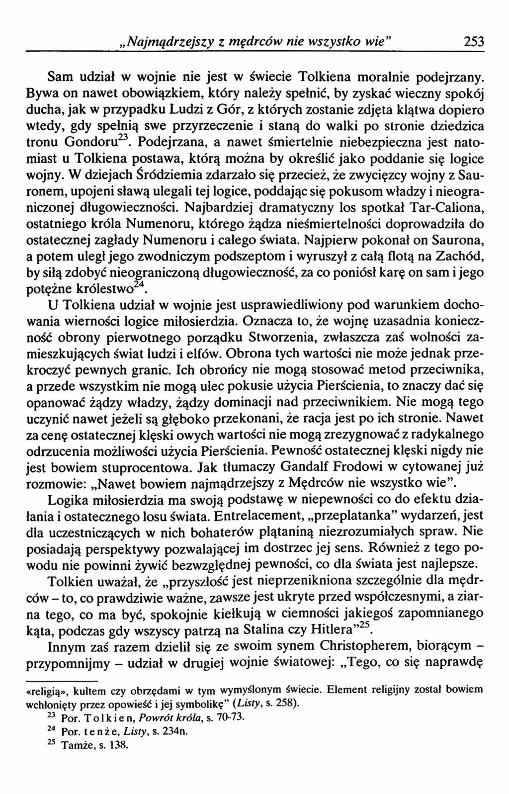 Najmądrzejszy Z mędrców nie wszystko wie 253 Sam udział w wojnie nie jest w świecie Tolkiena moralnie podejrzany.