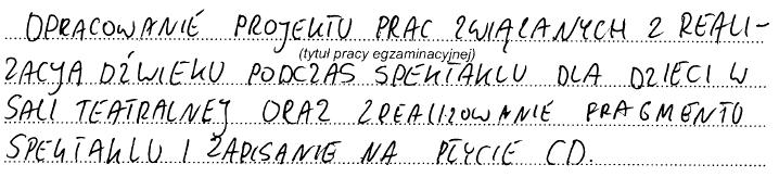 Zadania nr 3 i 4 Rozwiązanie zadania 3 i zadania 4 obejmowało opracowanie projektu prac podczas realizacji dźwięku do spektaklu teatralnego oraz wykonanie realizacji fragmentu przedstawienia z