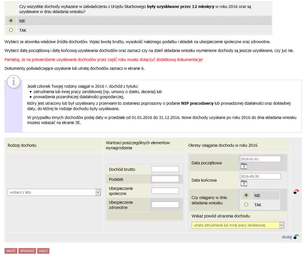 Jeżeli dochód lub jego część nie był otrzymywany przez cały rok 2016, zaznacz to we wniosku klikając opcję NIE i wpisz wielkość utraconych lub uzyskanych dochodów.