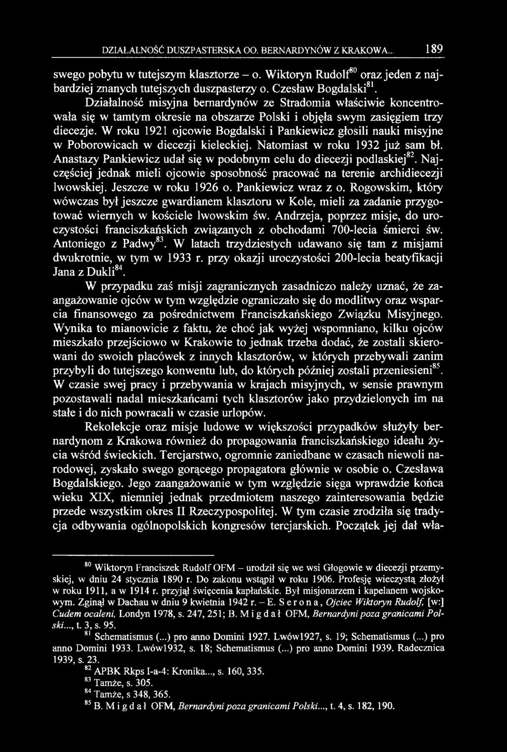W roku 1921 ojcowie Bogdalski i Pankiewicz głosili nauki misyjne w Poborowicach w diecezji kieleckiej. Natomiast w roku 1932 już sam bł.