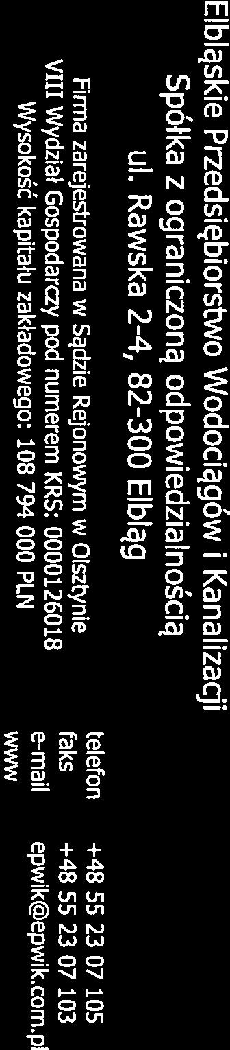 108 794 000 PLN www http://www.epwik.com.pl W E I b I ą g U VIII Wydział Gospodarczy pod numerem KRS: 0000126018 LUz. 360/...ł..2O./...I2017 Elbląg, dnia.3 ź.k2. 2017 r.