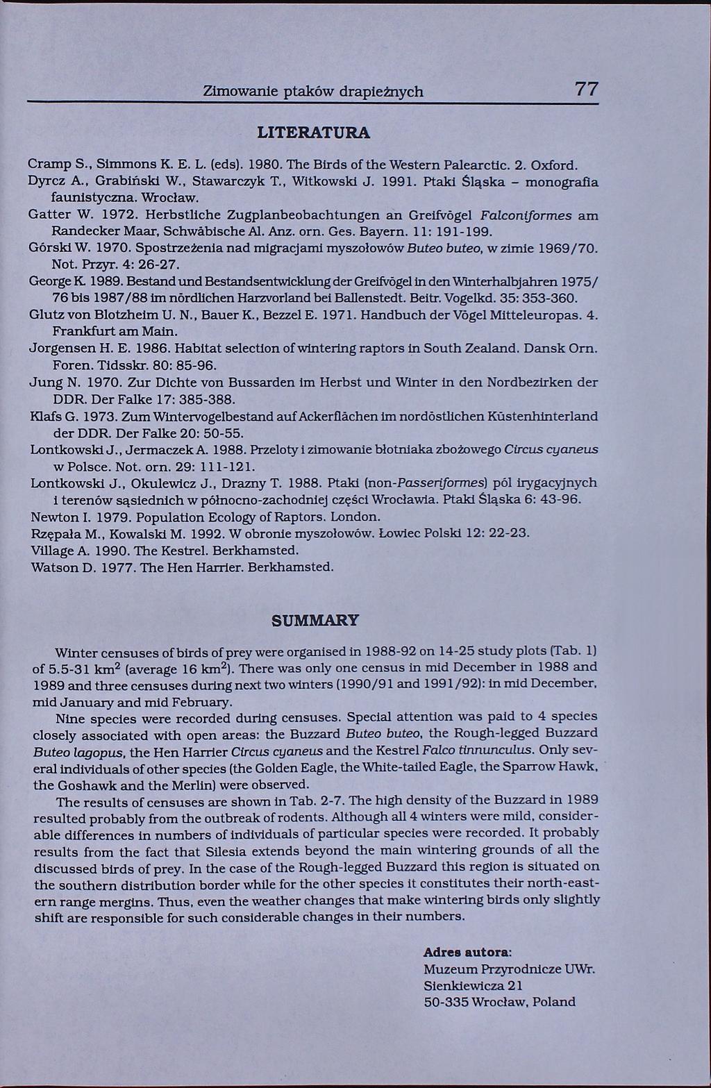 Zimowanie ptaków drapieżnych 77 LITERATURA Cramp S., Simmons K. E. L. (eds). 180. The Birds of the Western Palearctic. 2. Oxford. Dyrcz A., Grabiński W., Stawarczyk T., Witkowski J. 11.