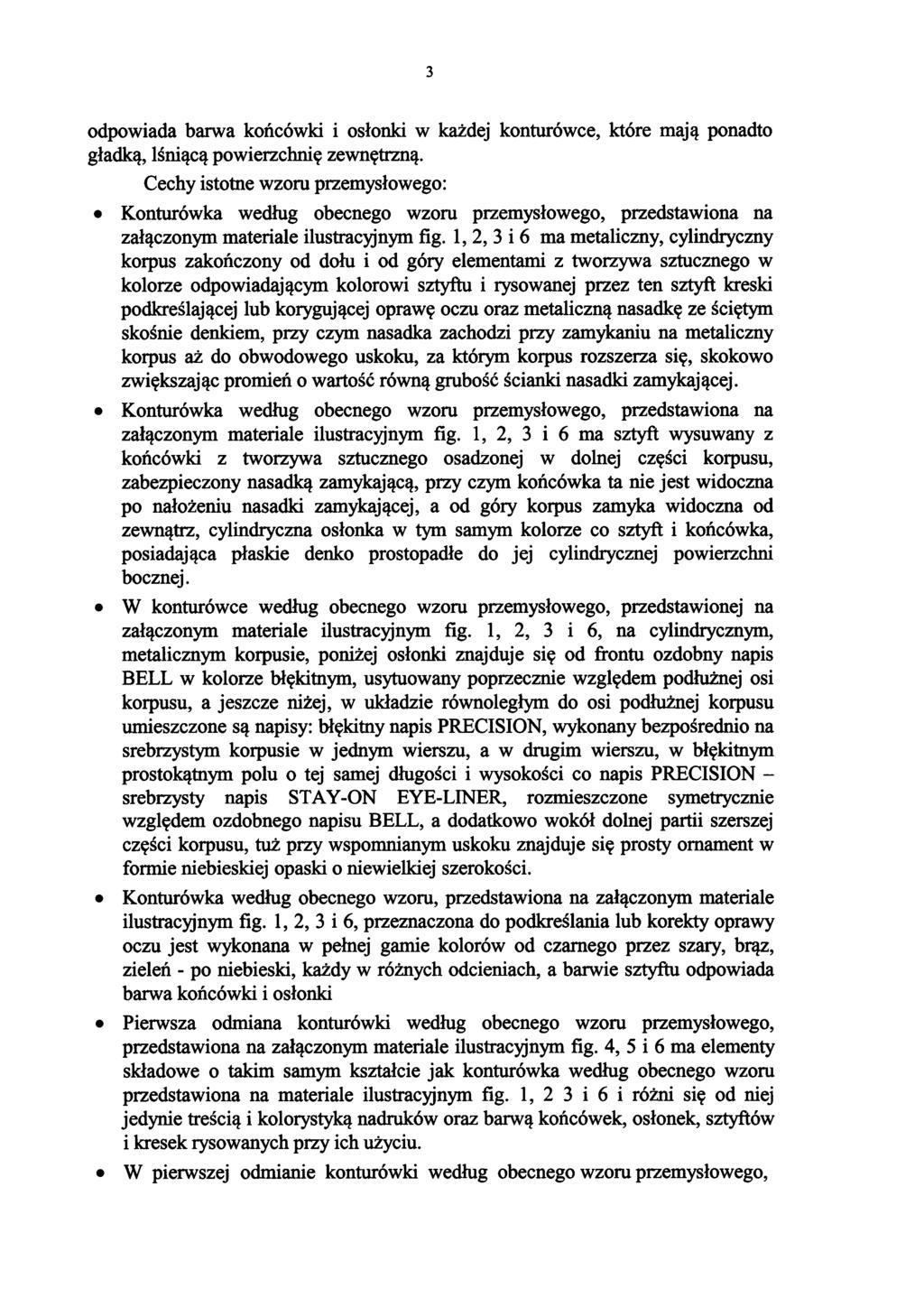 3 odpowiada barwa końcówki i osłonki w każdej konturówce, które mają ponadto gładką, lśniącą powierzchnię zewnętrzną.