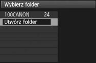 Na arcie [5] wybierz pozycję [Wybierz folder], a następnie naciśnij przycis <0>. 2 Wybierz opcję [Utwórz folder].