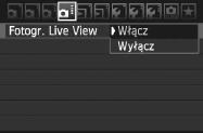 A Fotografowanie z użyciem monitora LCD Włączenie funcji fotografowania Live View W menu [z Fotogr. Live View] ustaw wartość [Włącz].