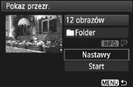 3 Poaz przezroczy (automatyczne odtwarzanie) 3 Sonfiguruj w zależności od potrzeb funcję [Nastawy]. Naciśnij przycis <V>, aby wybrać pozycję [Nastawy], a następnie naciśnij przycis <0>.