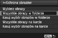 K Ochrona obrazów 3 Ochrona wszystich obrazów w folderze lub na arcie Istnieje możliwość włączenia ochrony dla wszystich obrazów w folderze lub na arcie.