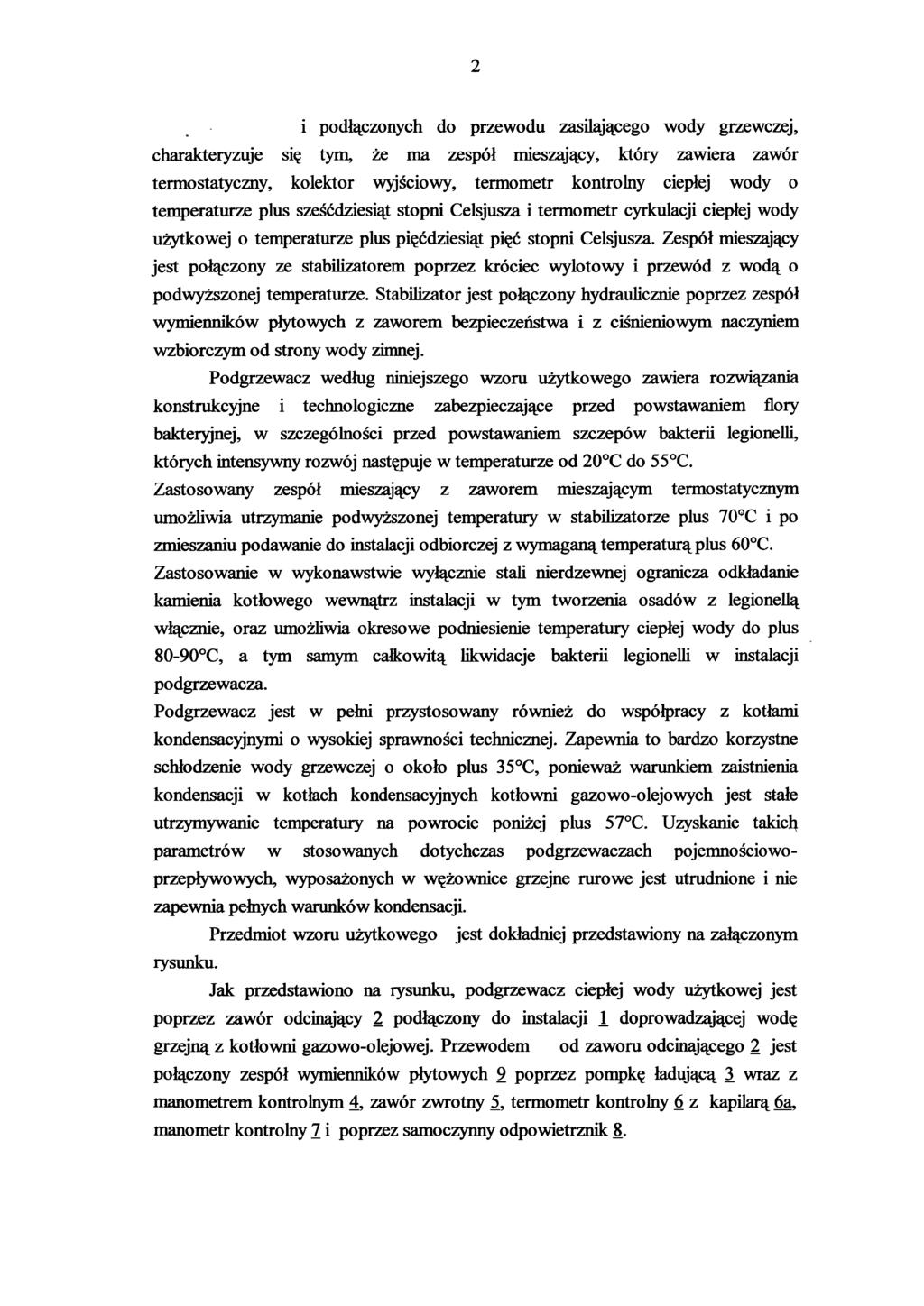 2 i podłączonych do przewodu zasilającego wody grzewczej, charakteryzuje się tym, że ma zespół mieszający, który zawiera zawór termostatyczny, kolektor wyjściowy, termometr kontrolny ciepłej wody o