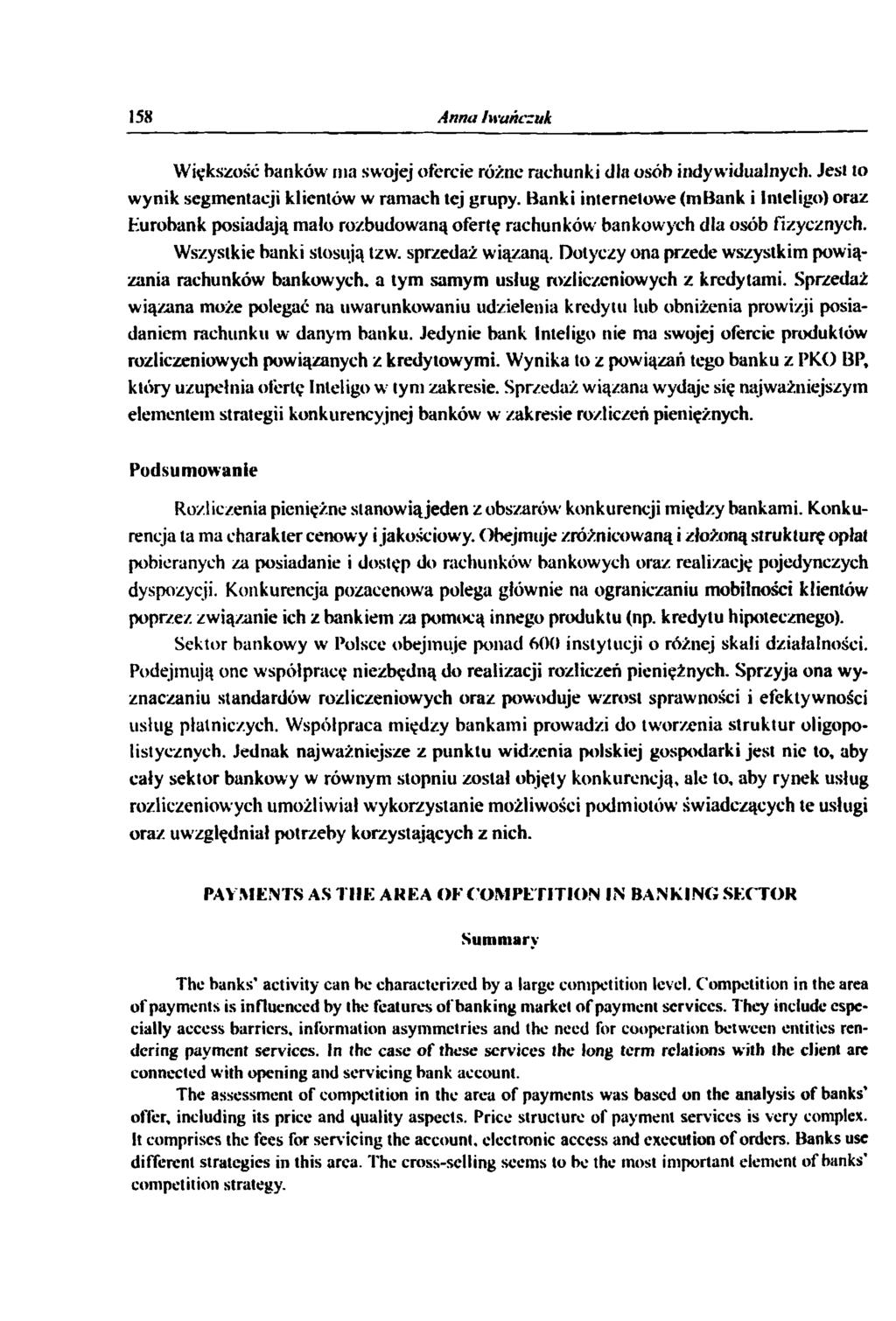 158 Anna Iwańczuk Większość banków ma swojej ofercie różne rachunki dla osób indywidualnych. Jesl to wynik segmentacji klientów w ramach tej grupy.