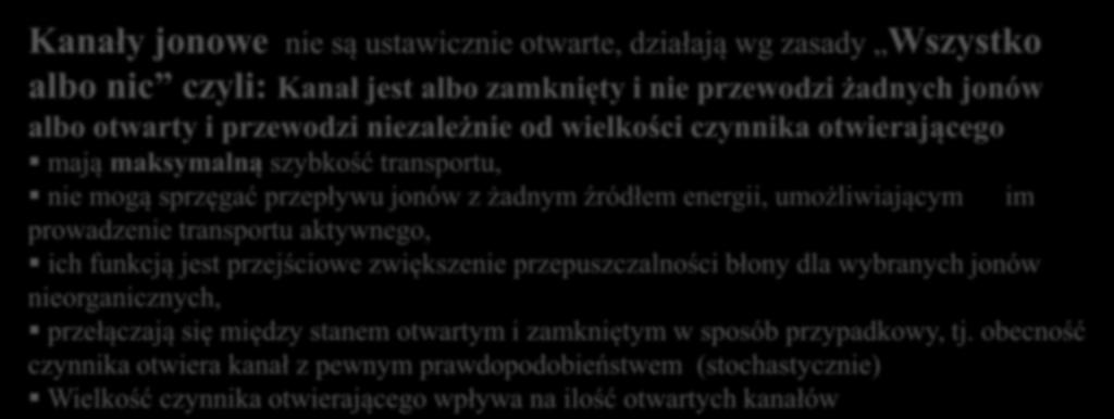 Kanał jest albo zamknięty i nie przewodzi żadnych jonów albo otwarty i przewodzi niezależnie od wielkości czynnika otwierającego mają