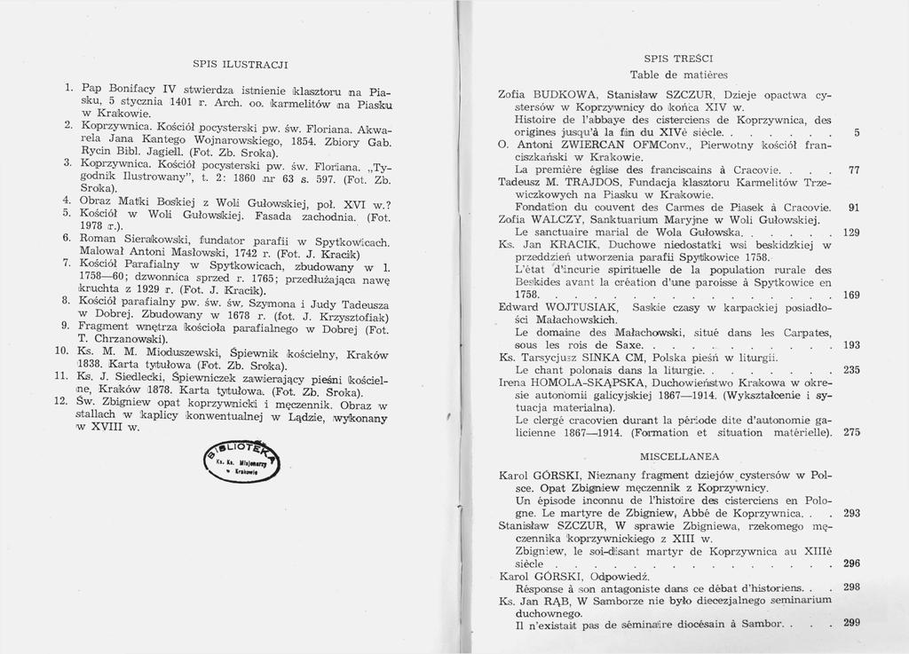 SPIS ILUSTRACJI 1. Pap Bonifacy IV sitwierdza istnienie iklaisztoru na Pia sku, 5 stycznia 1401 r. Arch. oo. karmelitów na Piaskiu w Krakowie. 2. Koprzywnica. Kościół po cysterski pw. św. Floriana.