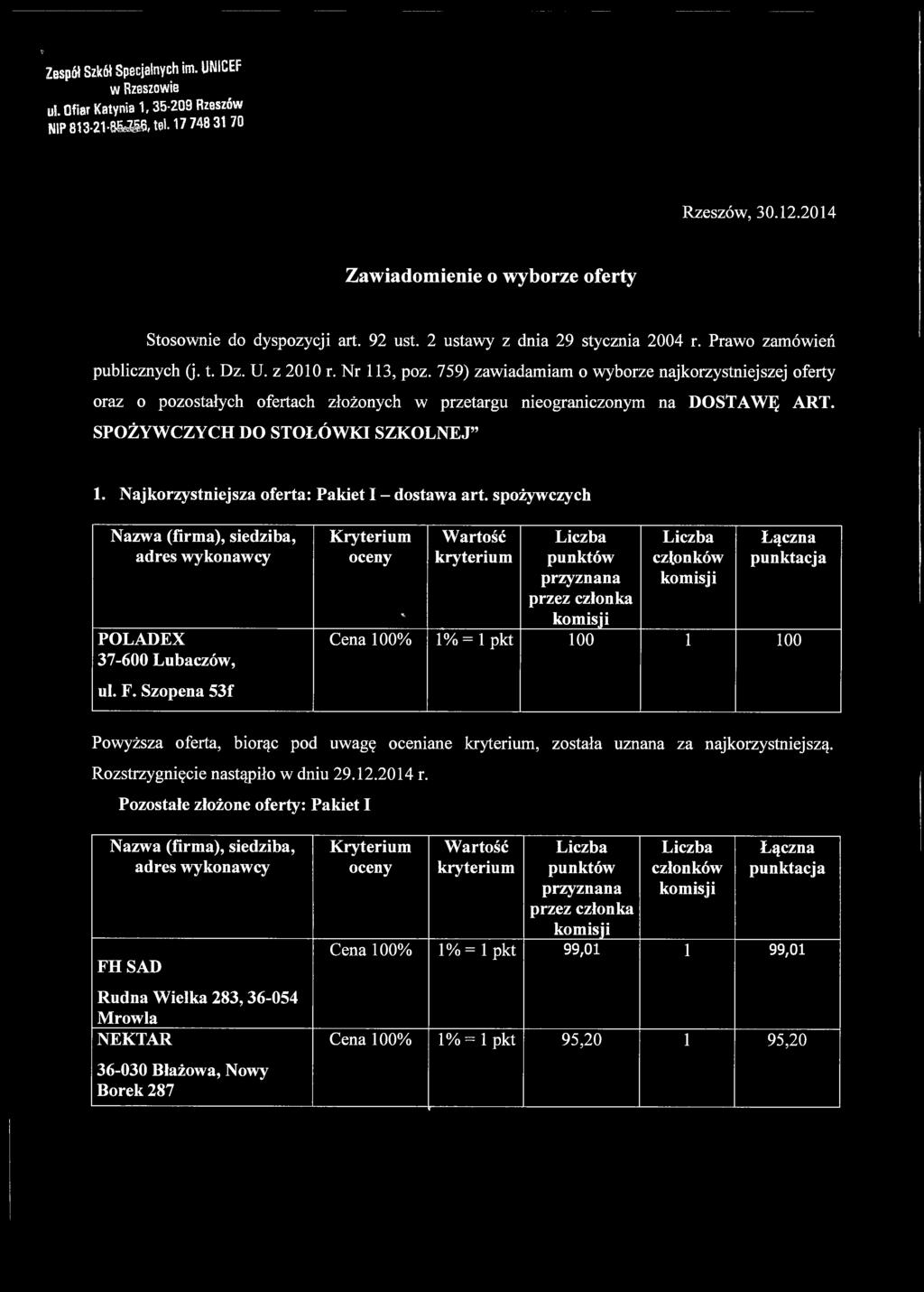 759) zawiadamiam o wyborze najkorzystniejszej oferty oraz o pozostałych ofertach złożonych w przetargu nieograniczonym na DOSTAWĘ ART.