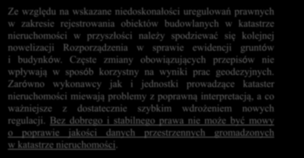 Częste zmiany obowiązujących przepisów nie wpływają w sposób korzystny na wyniki prac geodezyjnych.