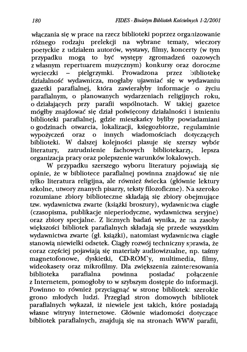 180 FIDES - Biuletyn Bibliotek Kościelnych 1-2/2001 włączania się w prace na rzecz biblioteki poprzez organizowanie różnego rodzaju prelekcji na wybrane tematy, wieczory poetyckie z udziałem autorów,