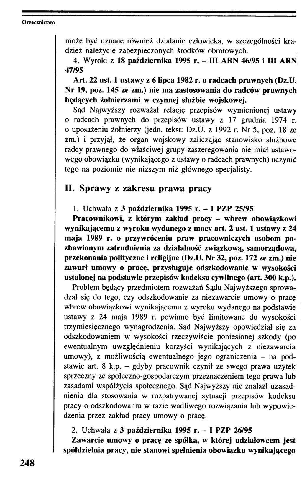 Orzecznictwo może być uznane również działanie człowieka, w szczególności kradzież należycie zabezpieczonych środków obrotowych. 4. Wyroki z 18 października 1995 r. - III ARN 46/95 i ID ARN 47/95 Art.