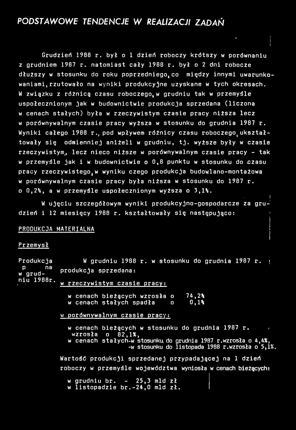 W zwązku z różncą czasu roboczego*w grudnu tak w przemyśle uspołecznonym jak w budownctwe produkcja sprzedana (lczona w cenach stałych) była w rzeczywstym czase pracy nższa lecz w porównywalnym czase
