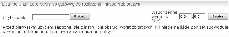 JeŜeli polisy znajdujące się w module wpłat zbiorczych zostaną opłacone tradycyjnym przelewem, to takie polisy naleŝy usunąć z listy inkasa zbiorczego (p 7.1).