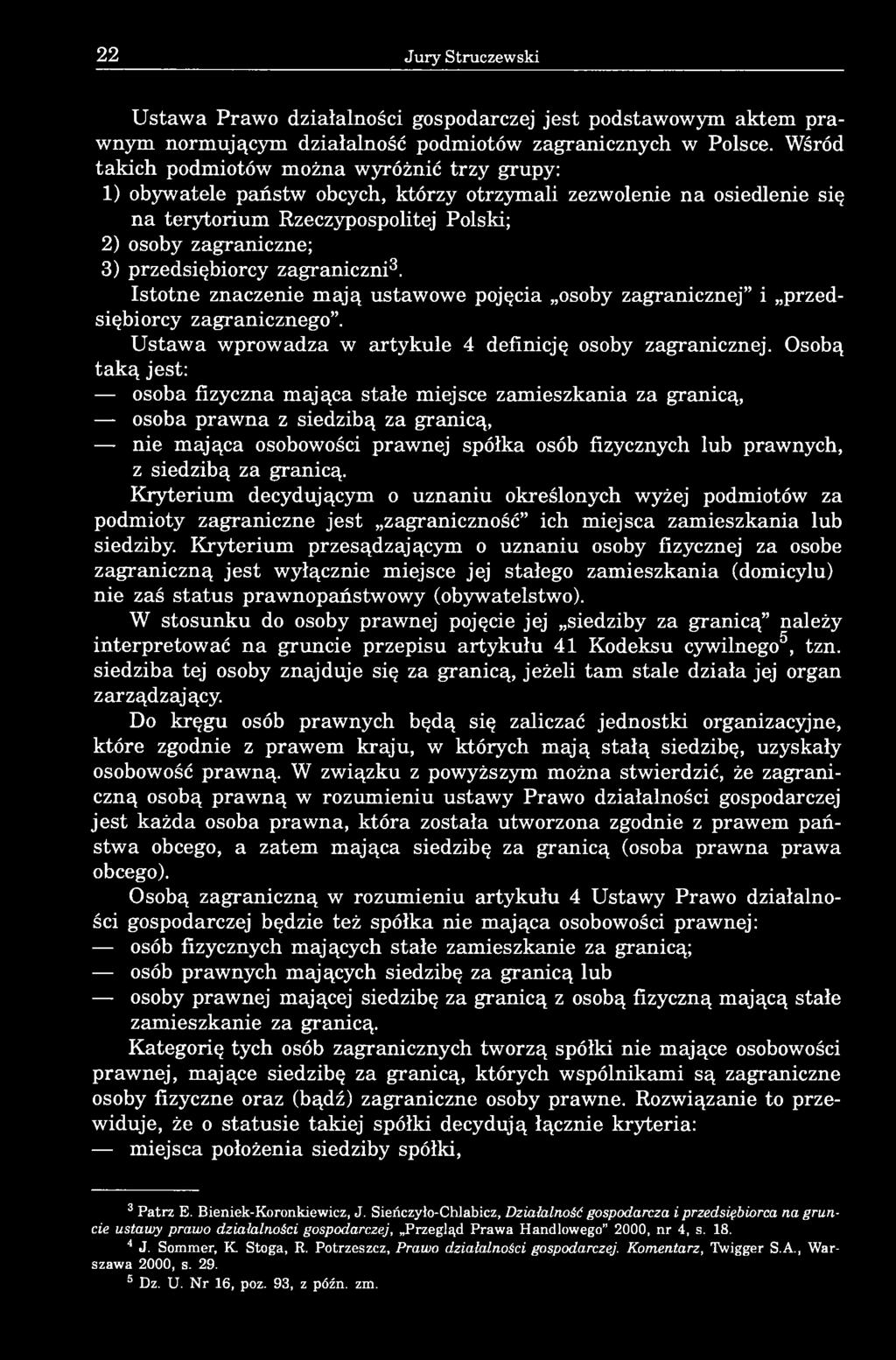 przedsiębiorcy zagraniczni3. Istotne znaczenie mają ustawowe pojęcia osoby zagranicznej i przedsiębiorcy zagranicznego. Ustawa wprowadza w artykule 4 definicję osoby zagranicznej.