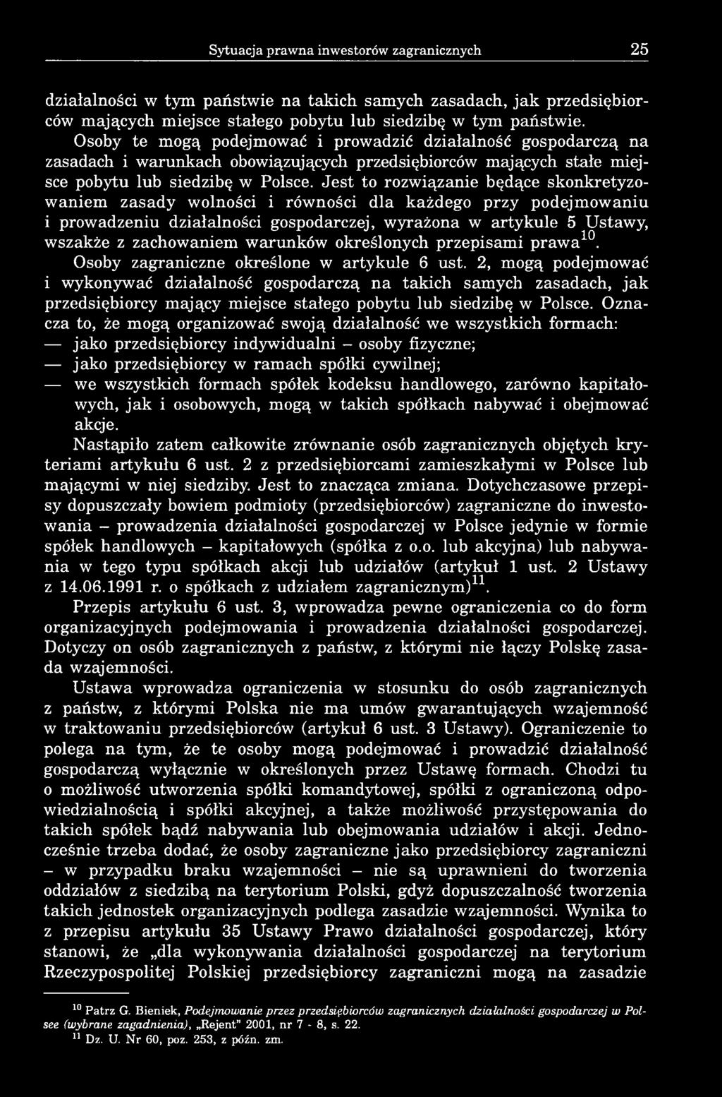 Jest to rozwiązanie będące skonkretyzowaniem zasady wolności i równości dla każdego przy podejmowaniu i prowadzeniu działalności gospodarczej, wyrażona w artykule 5 Ustawy, wszakże z zachowaniem