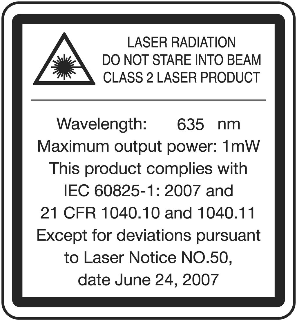 1.3 Informacja o laserze na produkcie Informacja o laserze Promieniowanie laserowe. Nie wolno patrzeć w źródło promienia lasera. Klasa lasera 2. 1.