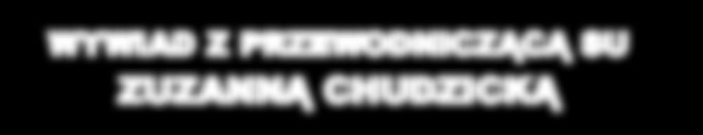 Poznajmy SIĘ #WYWIAD #WYWIAD #WYWIAD #WYWIAD #WYWIAD #WYWIAD WYWIAD Z PRZEWODNICZĄCĄ SU ZUZANNĄ CHUDZICKĄ 6 STRONA...bardzo lubię pracować w grupie i robić coś dla innych... Dziennikarze: Cześć.