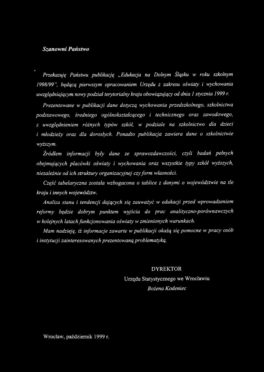 Prezentowane w publikacji dane dotyczą wychowania przedszkolnego, szkolnictwa podstawowego, średniego ogólnokształcącego i technicznego oraz zawodowego, z uwzględnieniem różnych typów szkół, w