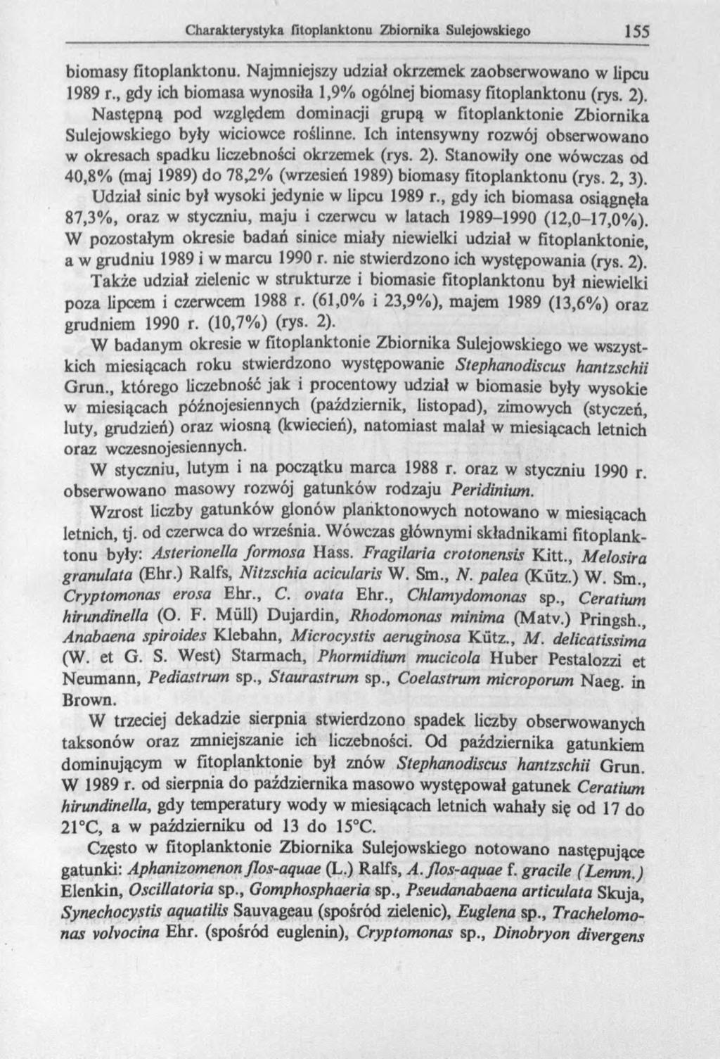 biomasy fitoplanktonu. Najmniejszy udział okrzemek zaobserwowano w lipcu 1989 r., gdy ich biomasa wynosiła 1,9% ogólnej biomasy fitoplanktonu (rys. 2).