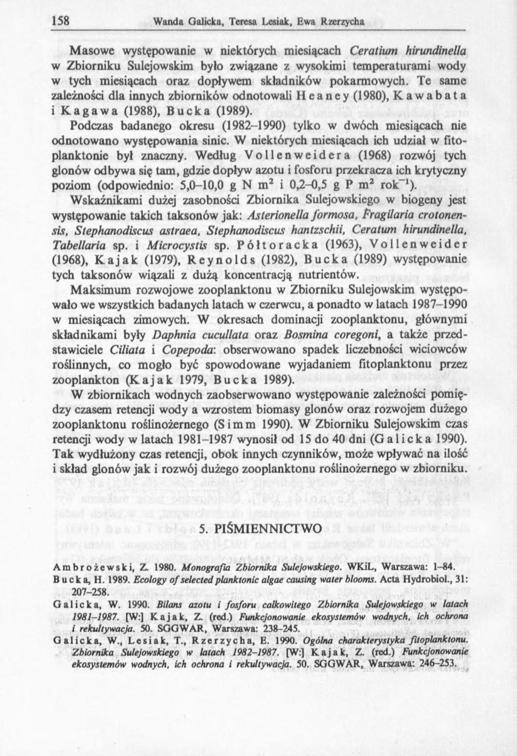 Masowe występowanie w niektórych miesiącach Ceratium hirundinella w Zbiorniku Sulejowskim było związane z wysokimi temperaturami wody w tych miesiącach oraz dopływem składników pokarmowych.