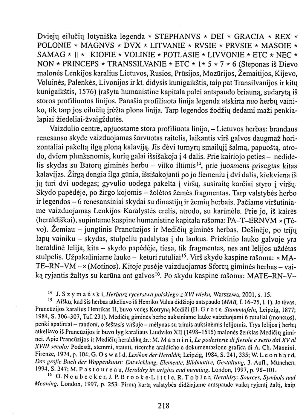 Dviejų eilučių lotyniška legenda * STEPHANVS * DEI * GRACIA * REX * POLONIE * MAGNVS * DVX * LITVANIE * RVSIE * PRVSIE * MASOIE * SAMAG * II * KIOFIE * VOLINIE * POTLASIE * LIVVONIE * ETC * NEC * NON