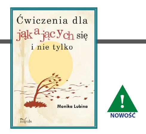 Monika Lubina Ćwiczenia dla jąkających się i nie tylko Cena: 24.80 16.