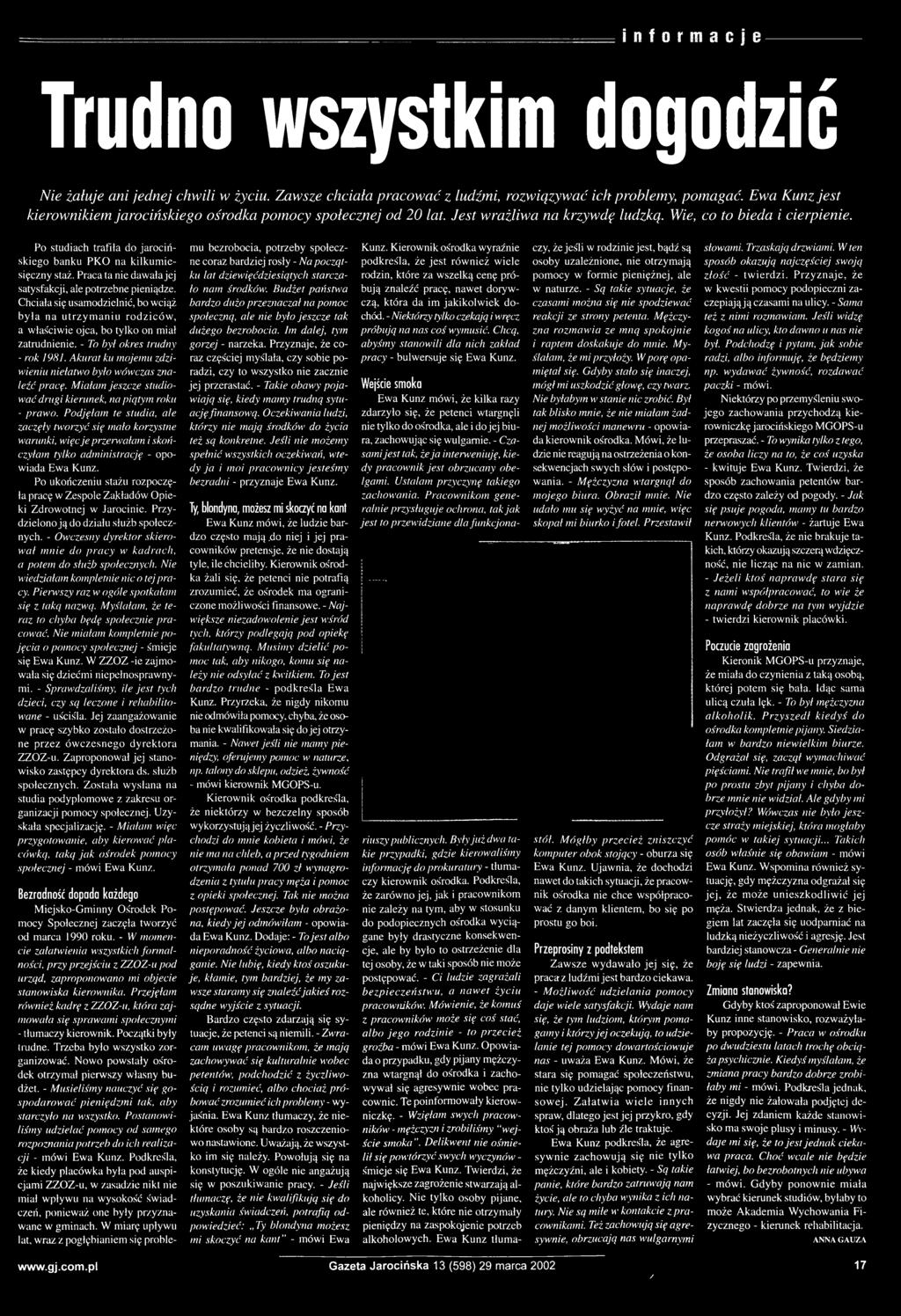 - To był okres trudny - rok 1981. Akurat ku mojemu zdziwieniu niełatwo było wówczas znaleźć pracę. Miałam jeszcze studiować drugi kierunek, na piątym roku - prawo.