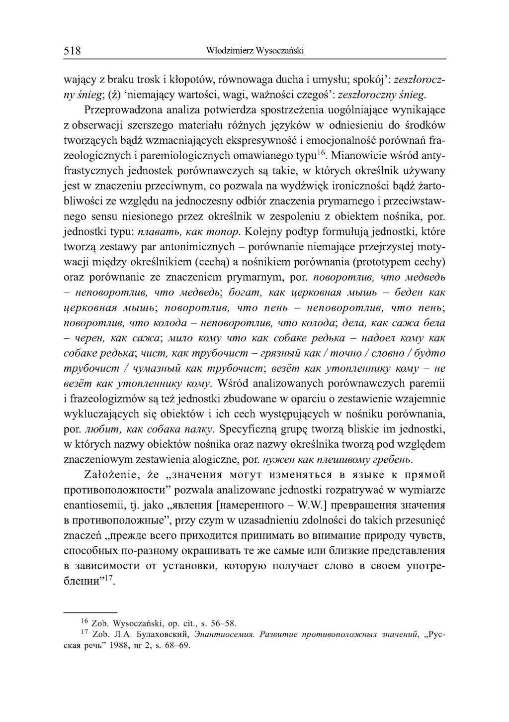 518 Włodzimierz Wysoczański wający z braku trosk i kłopotów, równowaga ducha i umysłu; spokój : z e s z ło r o c z n y śn ie g ; (ź) niemający wartości, wagi, ważności czegoś : z e s z ło r o c z n y