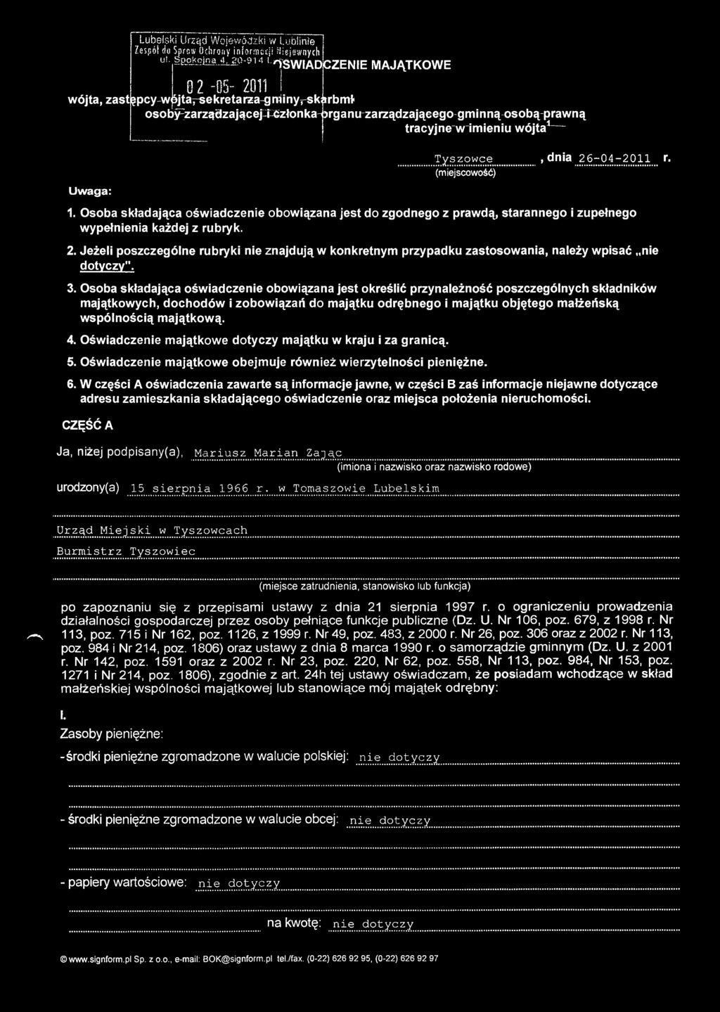 imieniu wójta 1 Uwaga: Tyszowce, dnia J.6-.04-2011 r. (miejscowość) 1. Osoba składająca oświadczenie obowiązana jest do zgodnego z prawdą, starannego i zupełnego wypełnienia każdej z rubryk. 2.