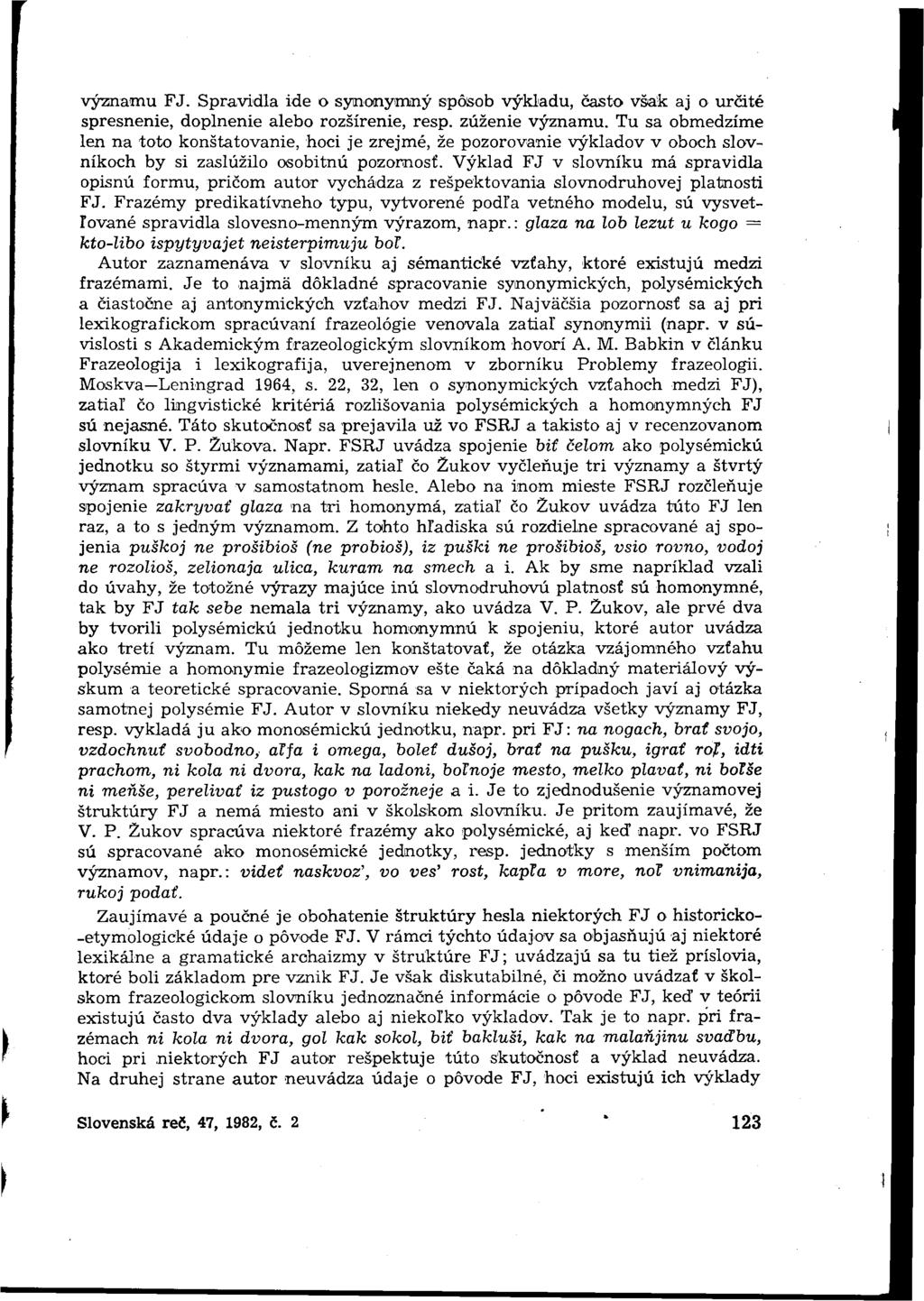 významu FJ. Spravidla ide o synonymný spôsob výkladu, často však aj o určité spresnenie, doplnenie alebo rozšírenie, resp. zúženie významu.