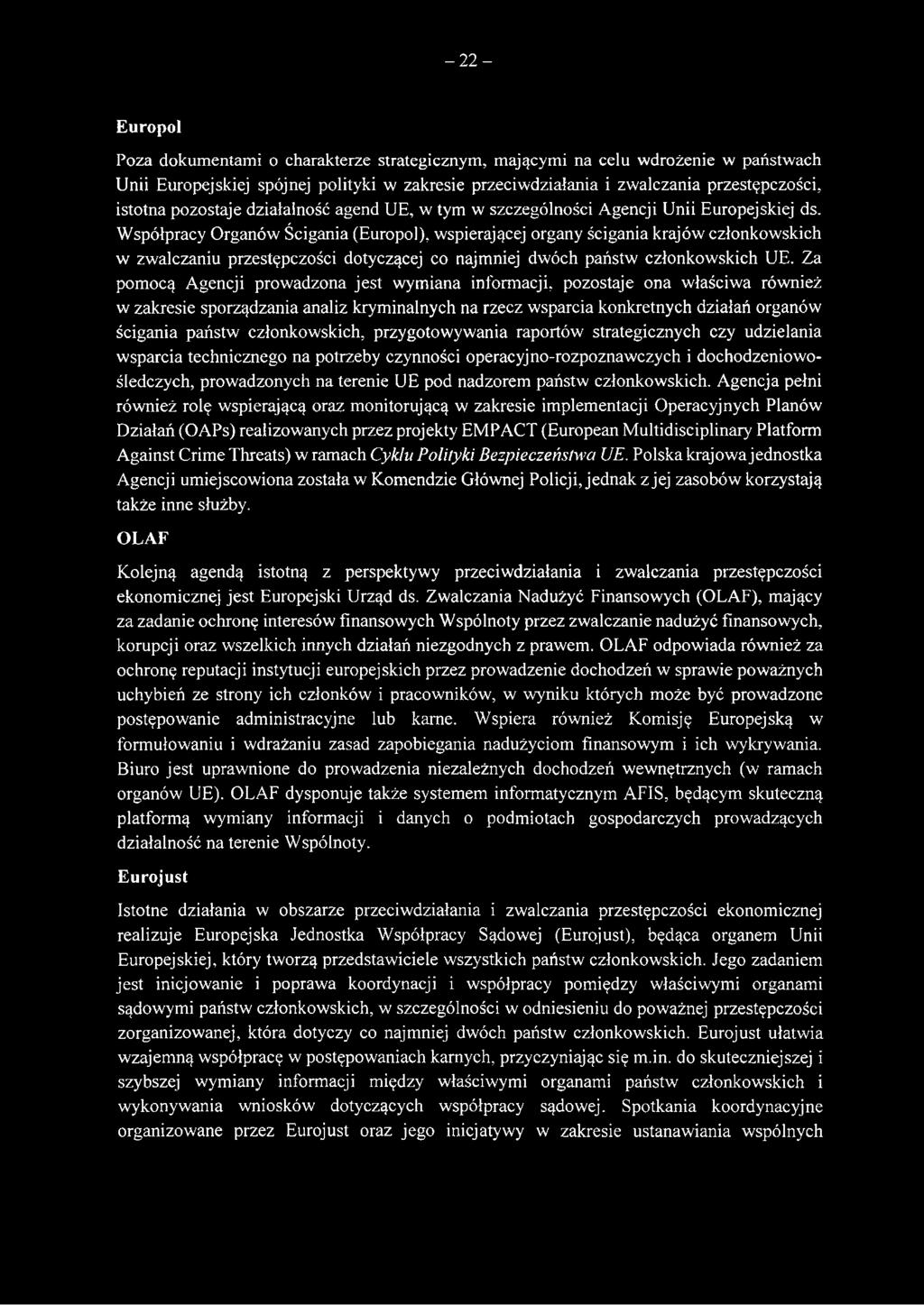 Współpracy Organów Ścigania (Europol), wspierającej organy ścigania krajów członkowskich w zwalczaniu przestępczości dotyczącej co najmniej dwóch państw członkowskich UE.