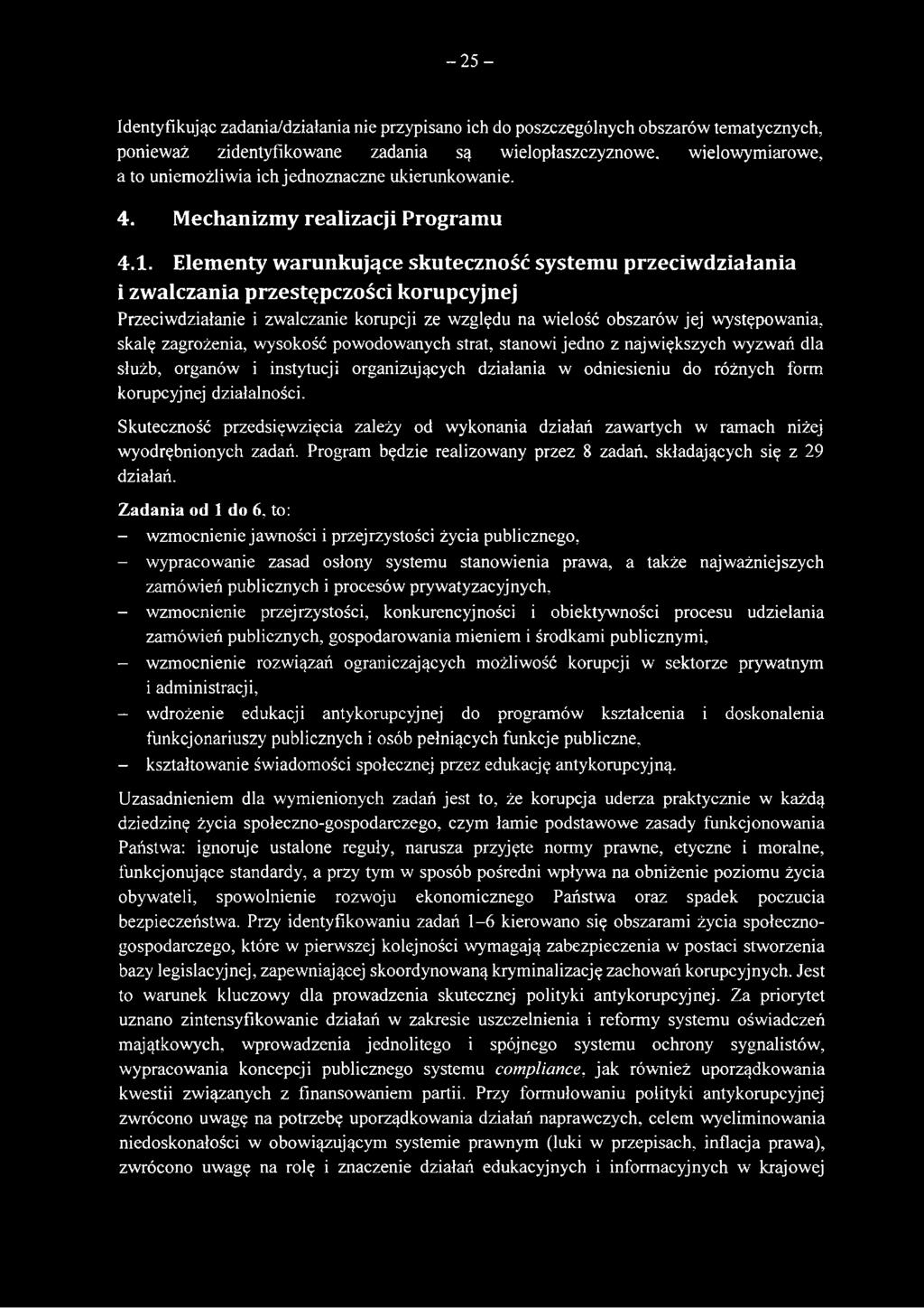 Elementy warunkujące skuteczność systemu przeciwdziałania i zwalczania przestępczości korupcyjnej Przeciwdziałanie i zwalczanie korupcji ze względu na wielość obszarów jej występowania, skalę