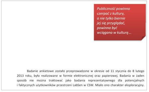 Jak prezentować wyniki wywiadu Dane z przeprowadzonych wywiadów można wykorzystać poprzez wplecenie cytatów z wypowiedzi do raportu. Trzeba wyróżnić je w tekście.