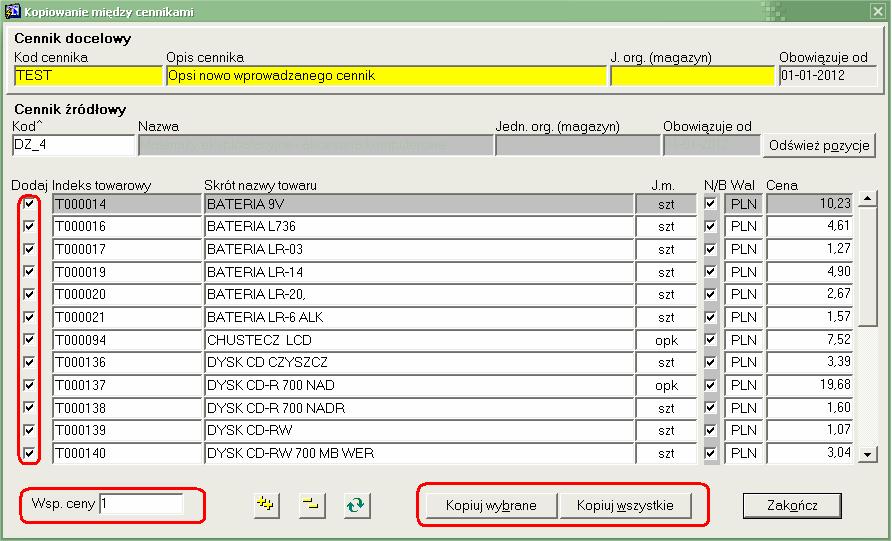 dla oznaczonych pozycji konieczne jest wybranie przycisku Kopiuj wybrane. Podczas kopiowania system ustali nową cenę poprzez przemnoŝenie ceny 